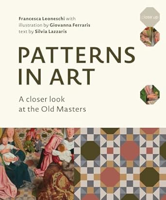 patterns in art a closer look at the old masters 1st edition francesca leoneschi ,giovanna ferraris ,silvia