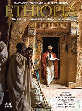 ethiopia the living churches of an ancient kingdom 1st edition mary anne fitzgerald ,philip marsden ,carolyn