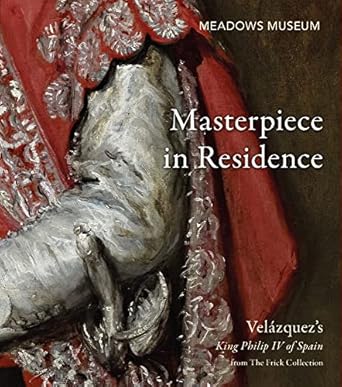 masterpiece in residence velazquezs king philip iv of spain from the frick collection 1st edition giles knox