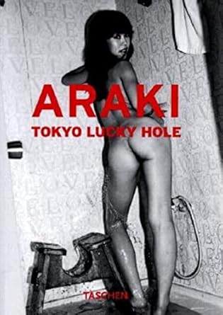 tokyo lucky hole 1st edition nobuyoshi araki ,akihito yasumi ,akira suei 3822881899, 978-3822881897