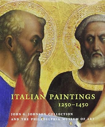 italian paintings 1250 1450 in the john g johnson collection and the philadelphia museum of art 1st edition