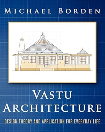 vastu architecture design theory and application for everyday life 1st edition michael borden 1456491784,