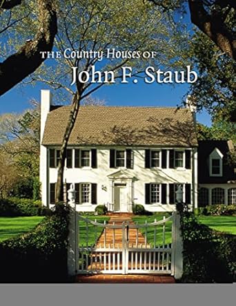 the country houses of john f staub 1st edition stephen fox ,richard cheek 1585445959, 978-1585445950