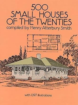 500 small houses of the twenties 1st edition henry atterbury smith 0486263002, 978-0486263007