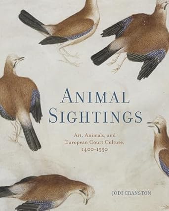 animal sightings art animals and european court culture 1400 1550 1st edition jodi cranston 0271097639,