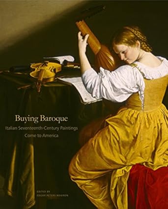 buying baroque italian seventeenth century paintings come to america 1st edition edgar peters bowron