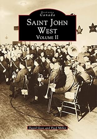 saint john west new brunswick volume ii 1st edition david goss ,fred miller 0738501662, 978-0738501666