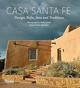 casa santa fe design style arts and tradition 1st edition melba levick ,ruben g mendoza 0847899144,