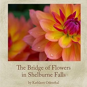 the bridge of flowers in shelburne falls 1st edition kathleen odenthal 1502449129, 978-1502449122