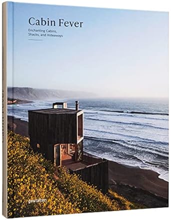 cabin fever enchanting cabins shacks and hideaways 1st edition gestalten 3967040305, 978-3967040302