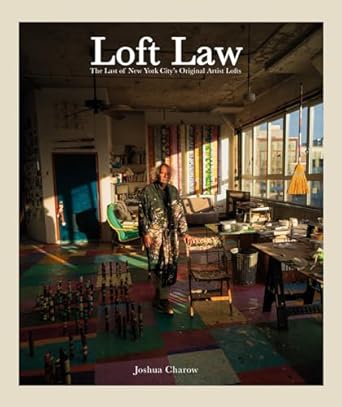 joshua charow loft law the last of new york citys original artist lofts 1st edition joshua charow 8862088159,