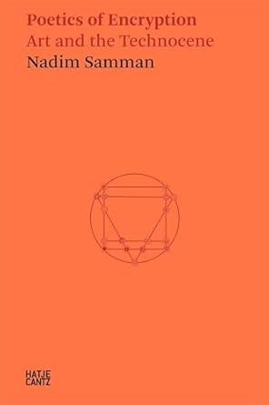 poetics of encryption art and the technocene 1st edition nadim samman 377575265x, 978-3775752657