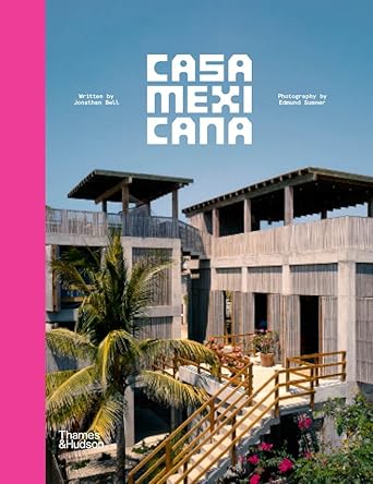casa mexicana 1st edition jonathan bell ,edmund sumner ,fernanda canales 0500027978, 978-0500027974
