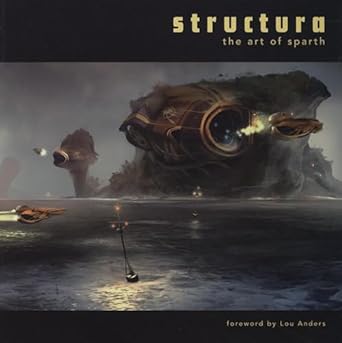 structura the art of sparth 1st edition sparth ,lou anders 1933492252, 978-1933492254