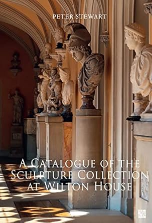 a catalogue of the sculpture collection at wilton house 1st edition peter stewart ,guido petruccioli