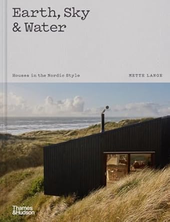 earth sky and water houses in the nordic style 1st edition mette lange ,kenneth frampton ,j m cava