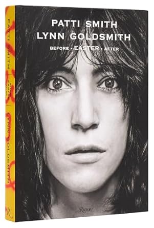 patti smith before easter after 1st edition patti smith ,lynn goldsmith 0847874087, 978-0847874088