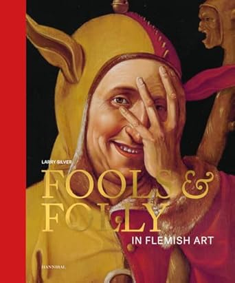 fools and folly in flemish art 1st edition larry silver 9463887814, 978-9463887816