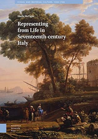 representing from life in seventeenth century italy 1st edition sheila mctighe 9462983283, 978-9462983281