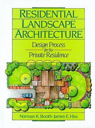 residential landscape architecture design process for the private residence 1st edition norman k booth
