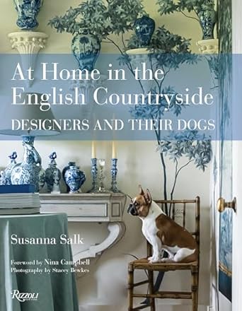 at home in the english countryside designers and their dogs 1st edition susanna salk ,stacey bewkes ,nina