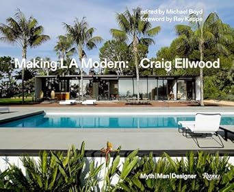 making l a modern craig ellwood myth man designer 1st edition michael boyd ,richard powers ,ray kappe