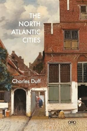 the north atlantic cities 1st edition charles duff ,alexander garvin 1908457538, 978-1908457530