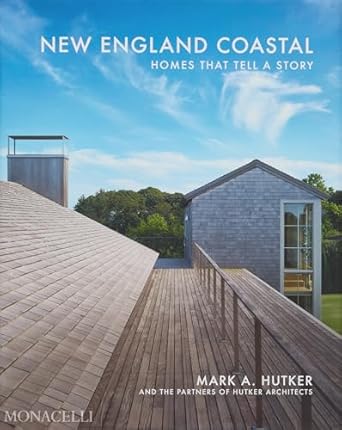 new england coastal homes that tell a story 1st edition mark hutker ,kyle hoepner 1580936342, 978-1580936347