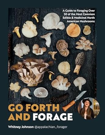 go forth and forage a guide to foraging over 50 of the most common edible and medicinal north american