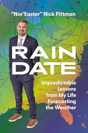 rain date unpredictable lessons from my life forecasting the weather 1st edition nick pittman 1637748388,