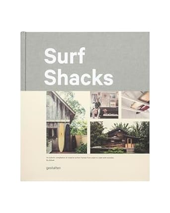 surf shacks an eclectic compilation of surfers homes from coast to coast 1st edition indoek 389955907x,