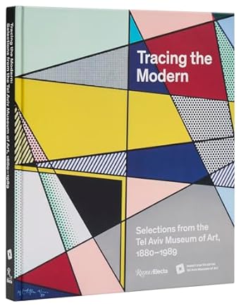Tracing The Modern Selections From The Tel Aviv Museum Of Art 1880 1989