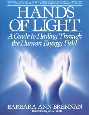 hands of light a guide to healing through the human energy field 1st edition barbara brennan ,jos a smith