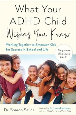 what your adhd child wishes you knew working together to empower kids for success in school and life 1st