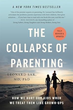 the collapse of parenting 1st edition leonard sax 1541604539, 978-1541604537