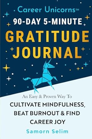 career unicorns 90 day 5 minute gratitude journal an easy and proven way to cultivate mindfulness beat