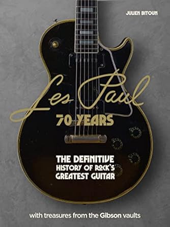 les paul 70 years the definitive history of rocks greatest guitar 1st edition julien bitoun 1802795308,