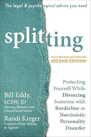 splitting protecting yourself while divorcing someone with borderline or narcissistic personality disorder