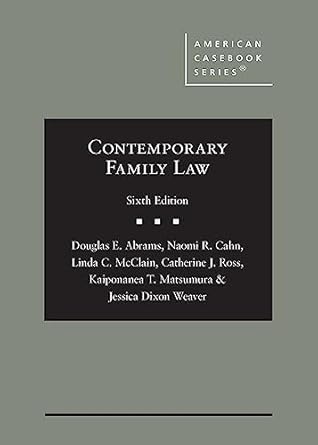 contemporary family law 1st edition douglas abrams ,naomi cahn ,linda mcclain ,catherine ross ,kaiponanea