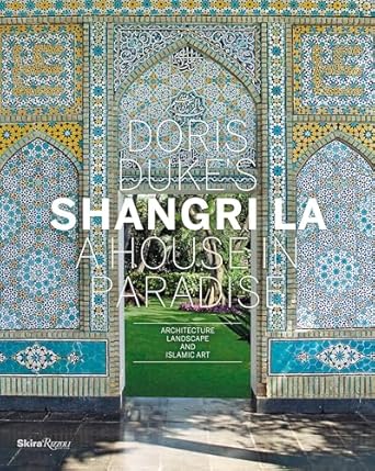 doris dukes shangri la a house in paradise architecture landscape and islamic art 1st edition donald albrecht