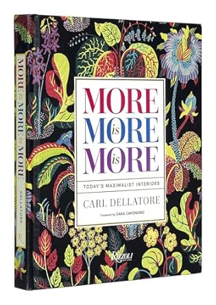 more is more is more todays maximalist interiors 1st edition carl dellatore ,dara caponigro 0847872378,
