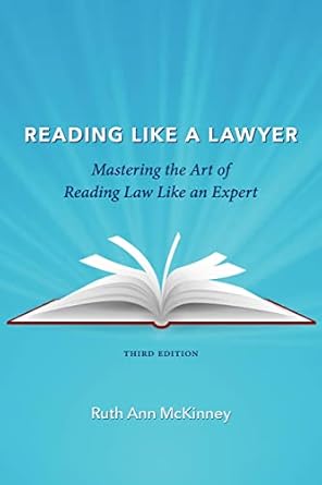 reading like a lawyer mastering the art of reading law like an expert 1st edition ruth mckinney 1531024866,
