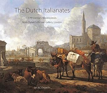 the dutch italianates 17th century masterpieces from dulwich picture gallery london 1st edition ian a c