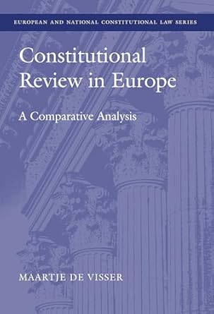 constitutional review in europe a comparative analysis 1st edition maartje de visser ,monica claes
