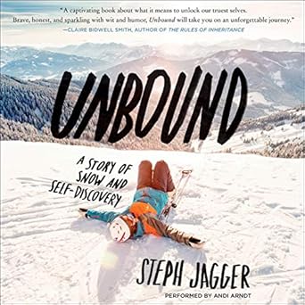 unbound a story of snow and self discovery 1st edition steph jagger ,andi arndt 1470856352, 978-1470856359