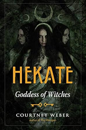 hekate goddess of witches 1st edition courtney weber 1578637163, 978-1578637164
