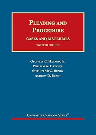 pleading and procedure cases and materials 1st edition geoffrey hazard jr ,william fletcher ,stephen bundy