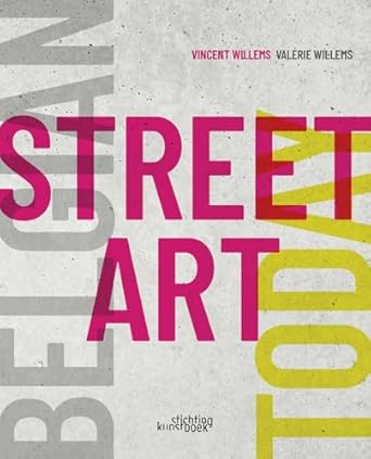 belgian street art today 1st edition vincent willems ,valerie willems 9058567028, 978-9058567024