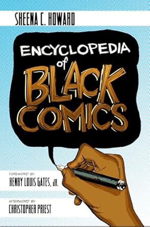 encyclopedia of black comics 1st edition sheena c howard ,christopher priest ,henry louis gates jr