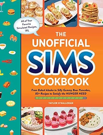 the unofficial sims cookbook from baked alaska to silly gummy bear pancakes 85+ recipes to satisfy the hunger